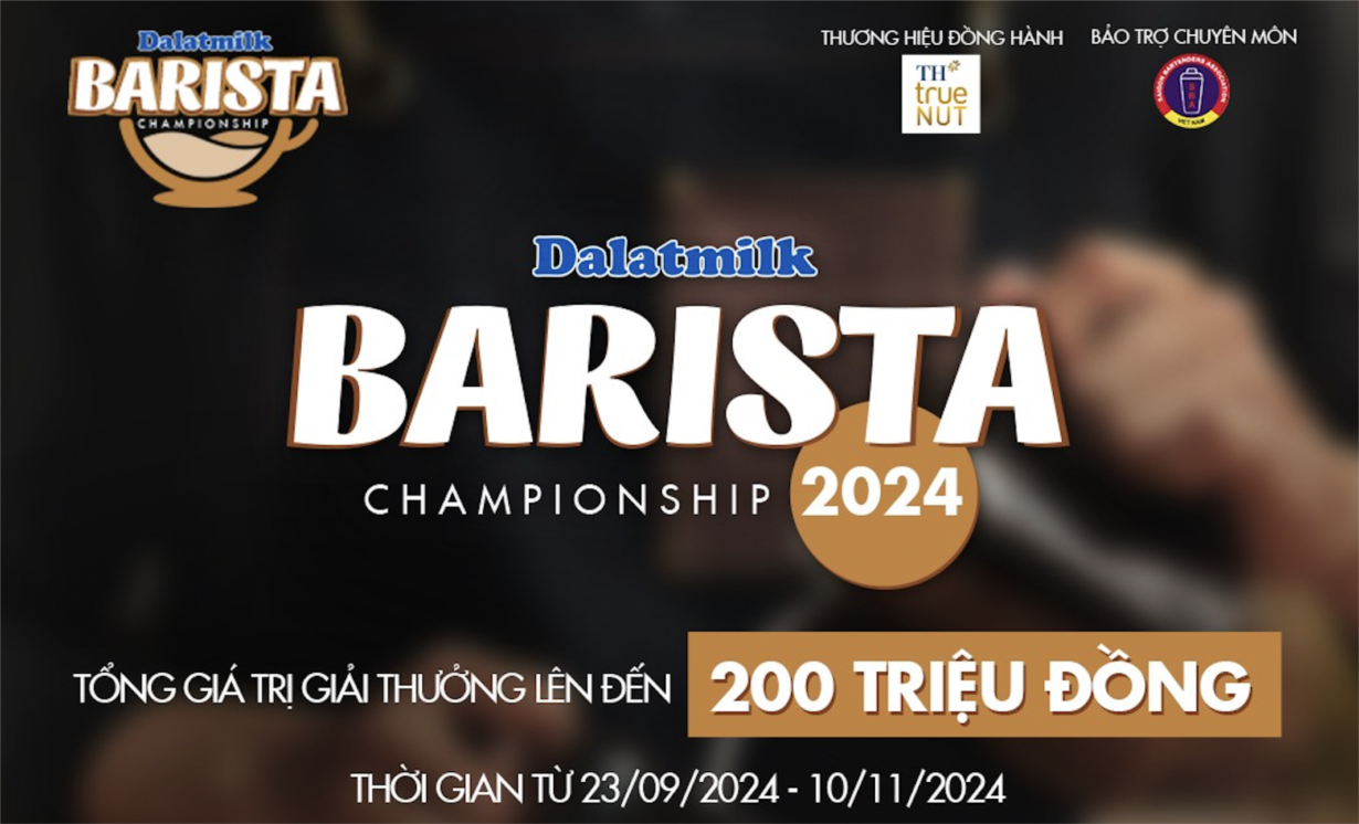 Khởi động cuộc thi pha chế chuyên nghiệp thường niên Dalatmilk Barista Championship 2024 (10/09/2024)